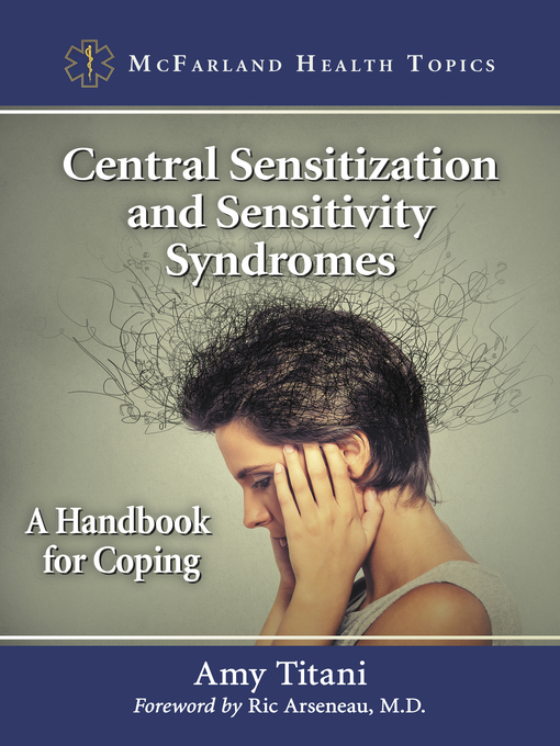 Title details for Central Sensitization and Sensitivity Syndromes by Amy Titani - Available